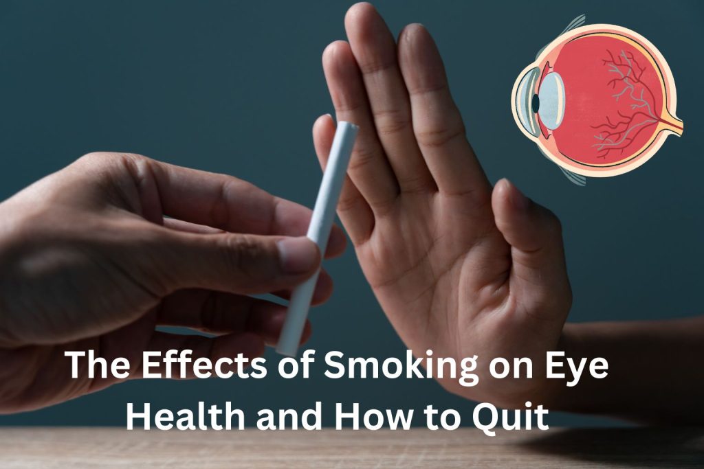 The Effects of Smoking on Eye Health and How to Quit